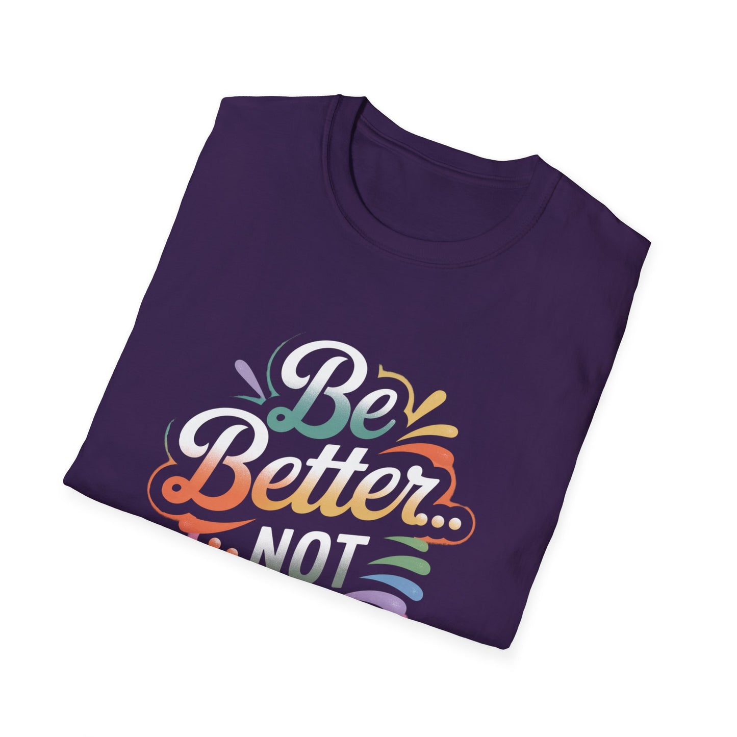 Be Better....Not Bitter T-shirt